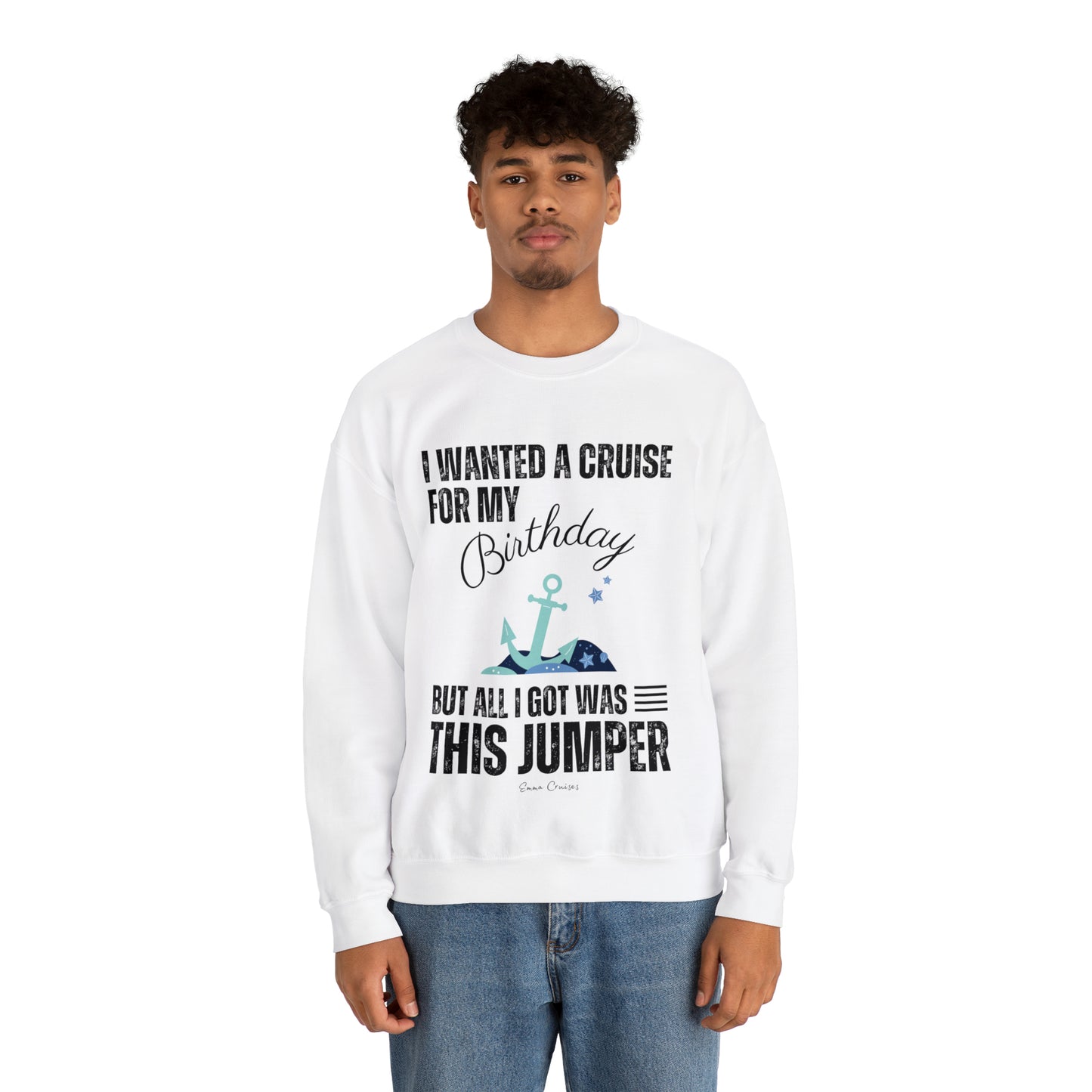 I Wanted a Cruise for My Birthday - UNISEX Crewneck Sweatshirt (UK)