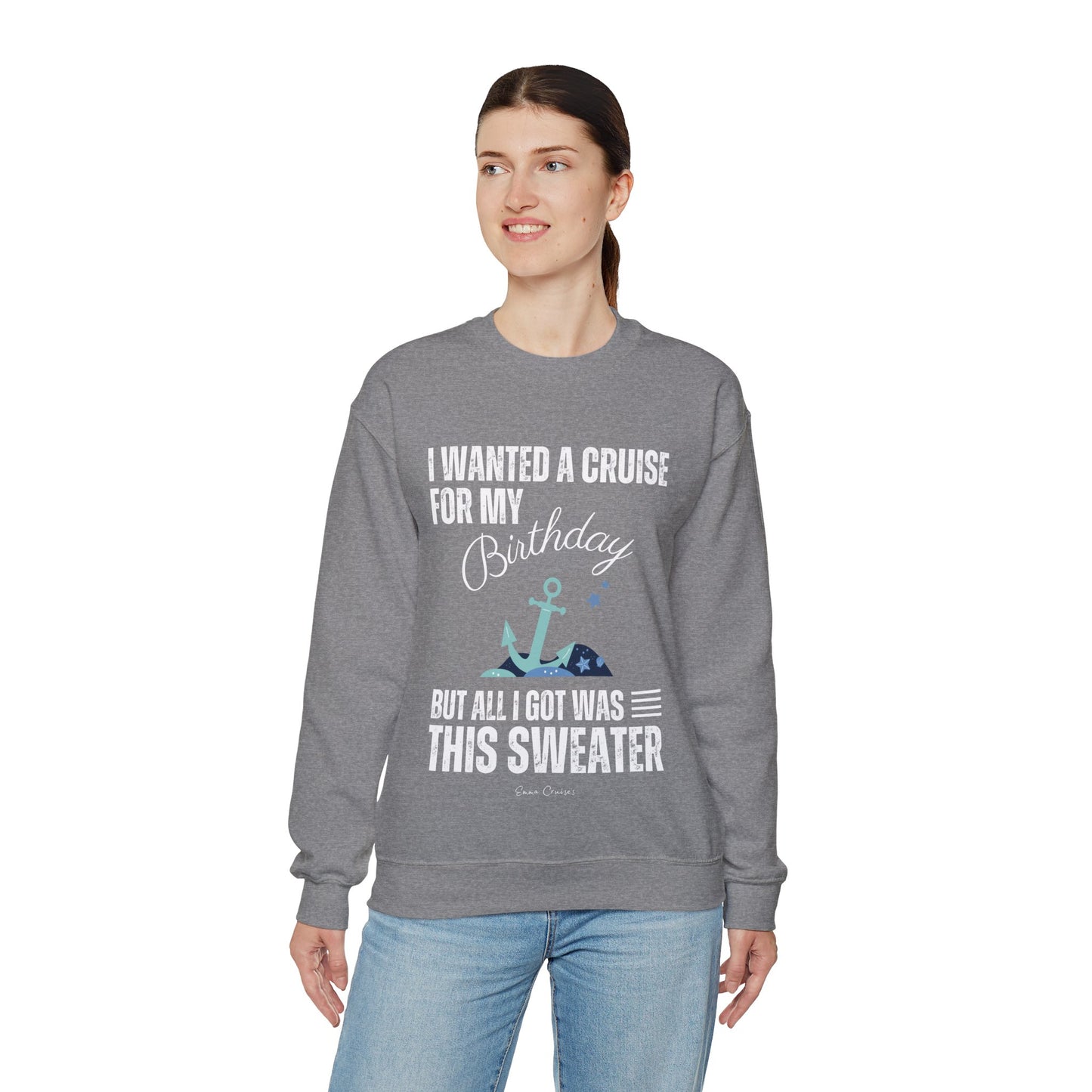 Ich wollte eine Kreuzfahrt zu meinem Geburtstag – Unisex-Sweatshirt mit Rundhalsausschnitt