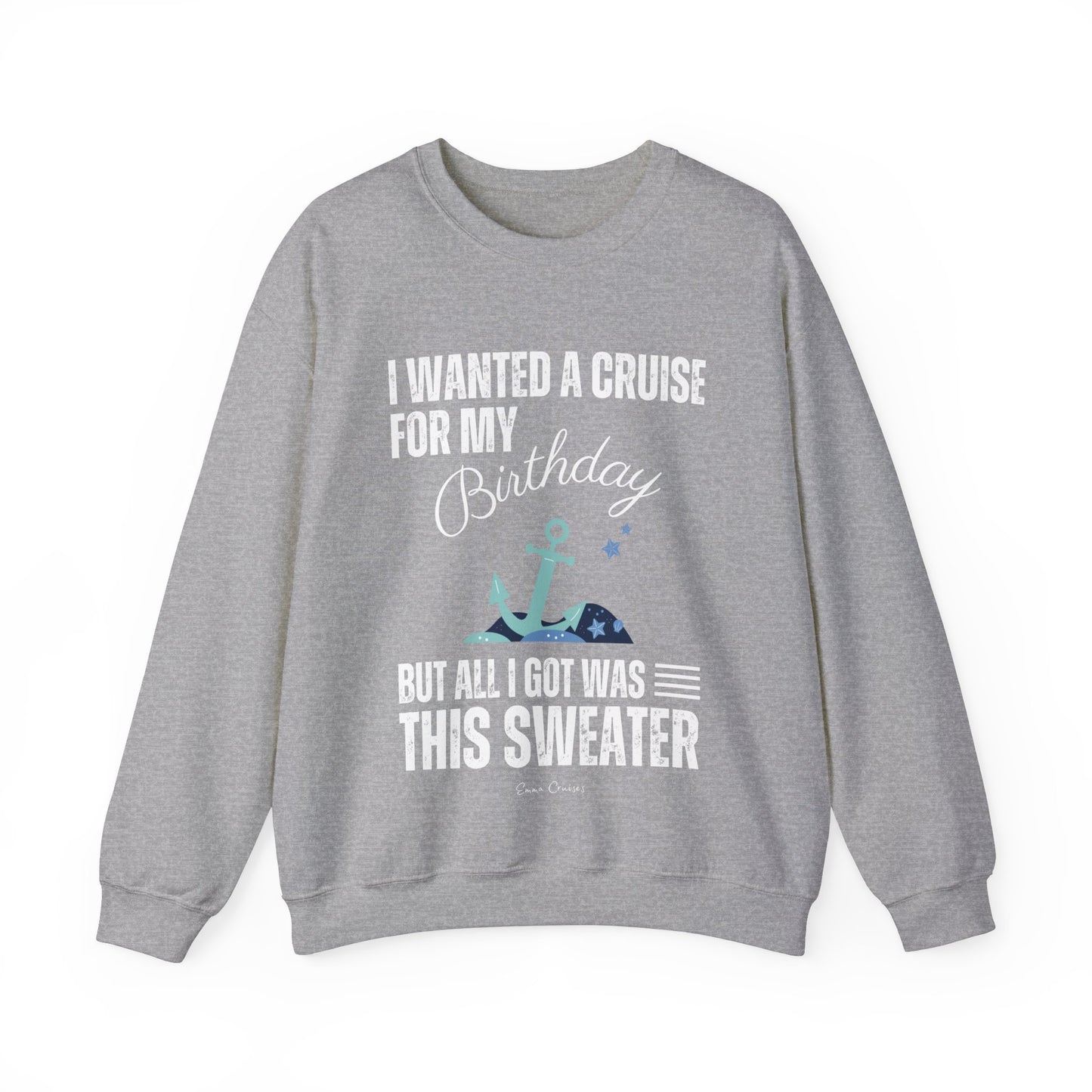 Quería un crucero para mi cumpleaños - Sudadera UNISEX Crewneck