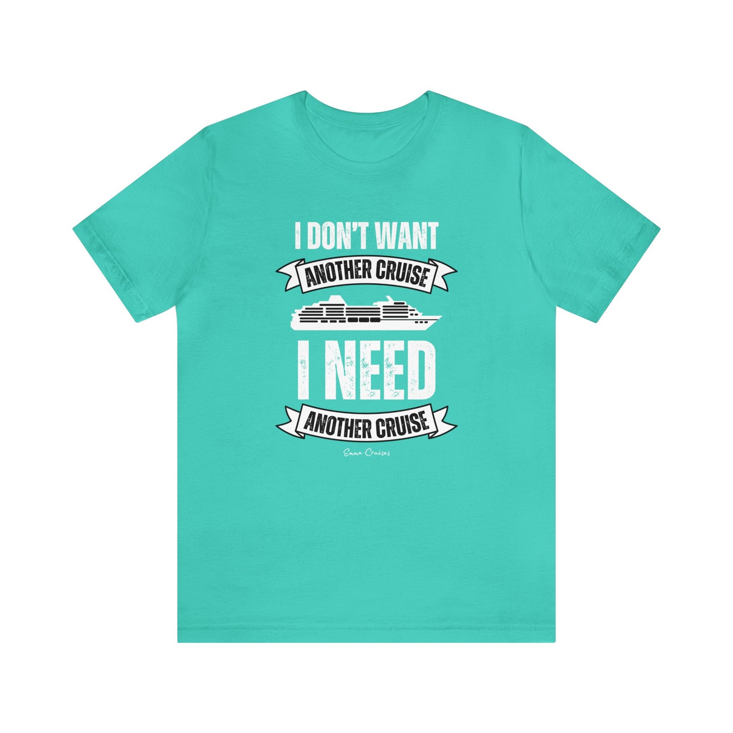 I Don't Want Another Cruise - UNISEX T-Shirt (UK)