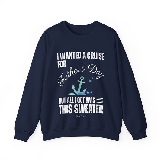 Quería un crucero para el Día del Padre - Sudadera UNISEX Crewneck