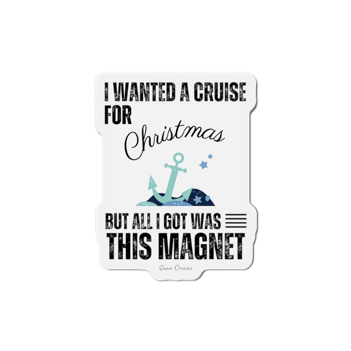 I Wanted a Cruise for Christmas - Magnet