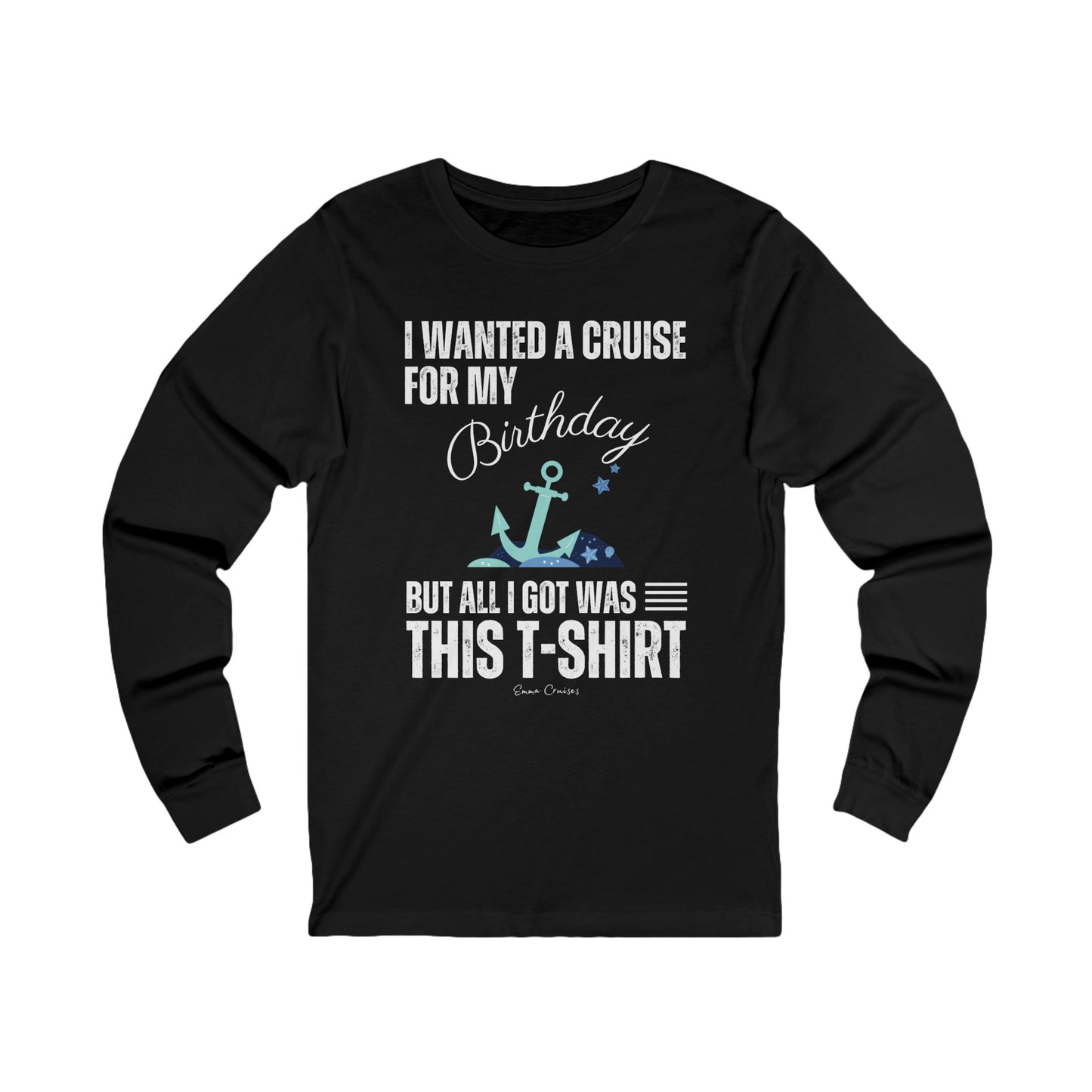 I Wanted a Cruise for My Birthday - UNISEX T-Shirt (UK)