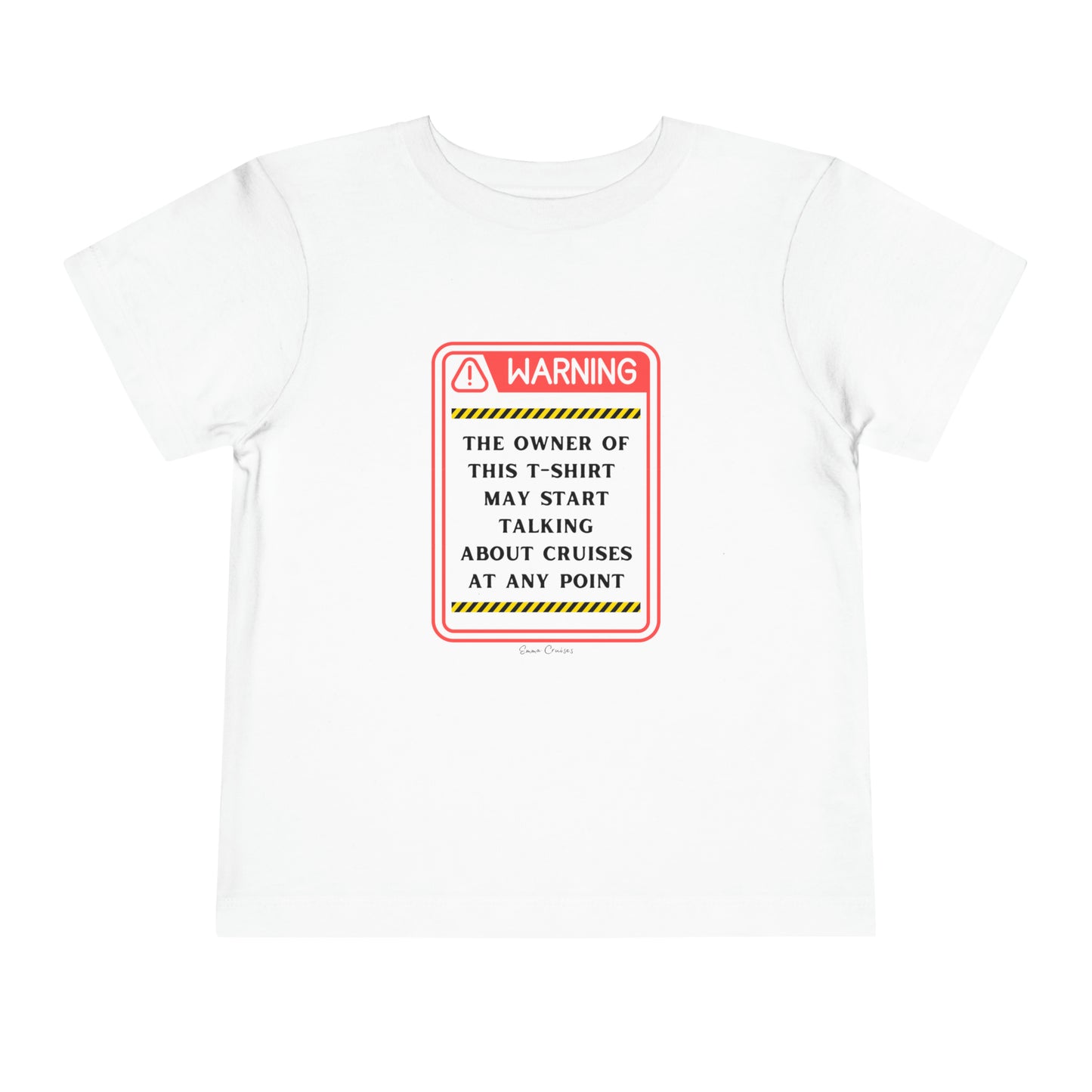 May Start Talking About Cruises - Toddler UNISEX T-Shirt