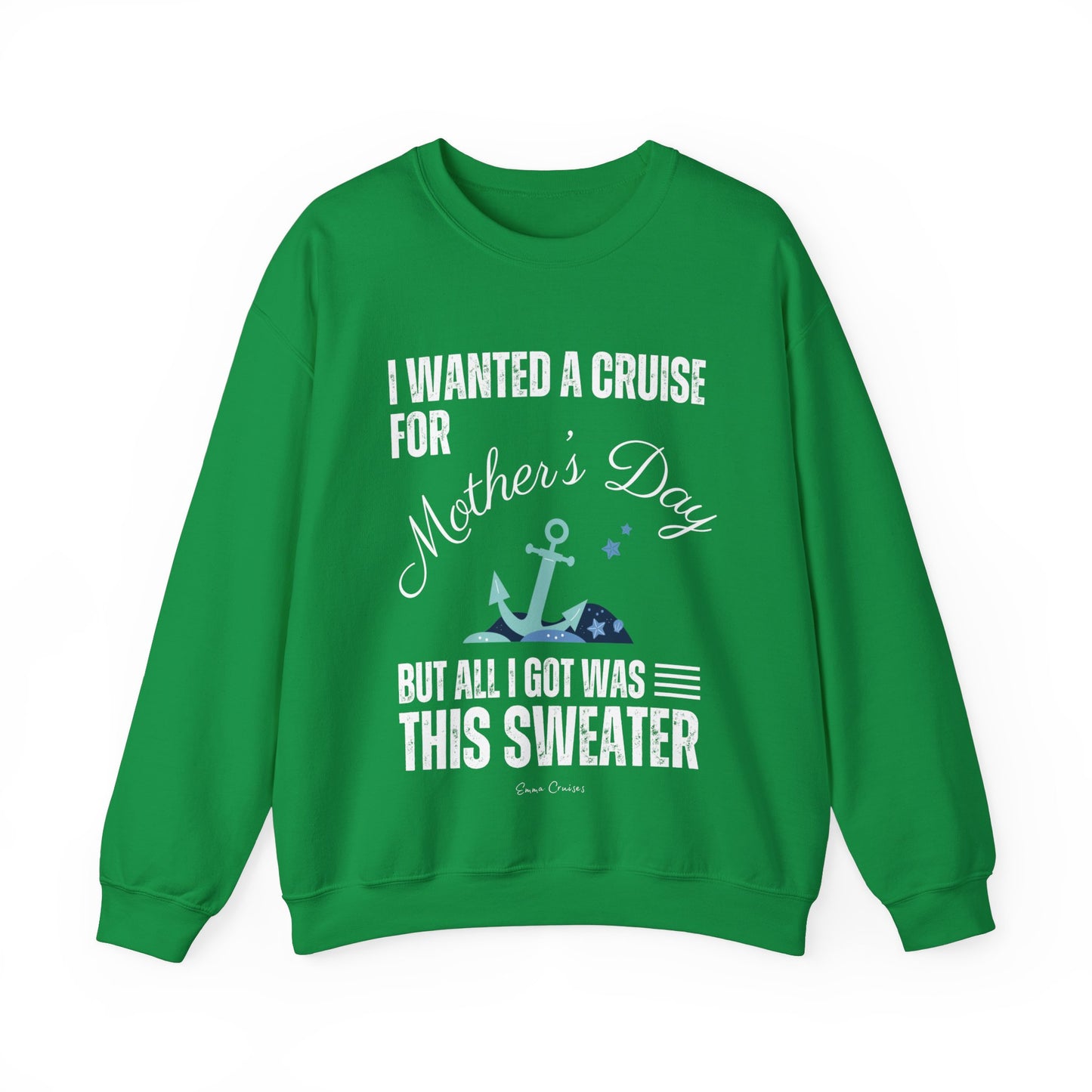 I Wanted a Cruise for Mother's Day - UNISEX Crewneck Sweatshirt