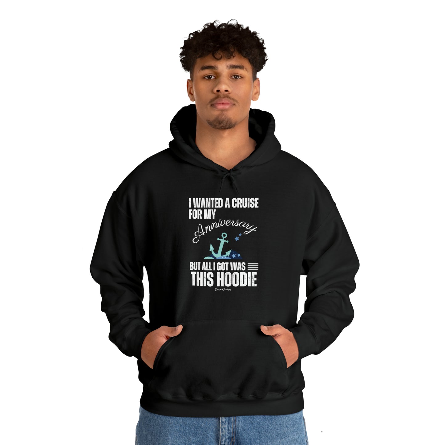 I Wanted a Cruise for My Anniversary - UNISEX Hoodie