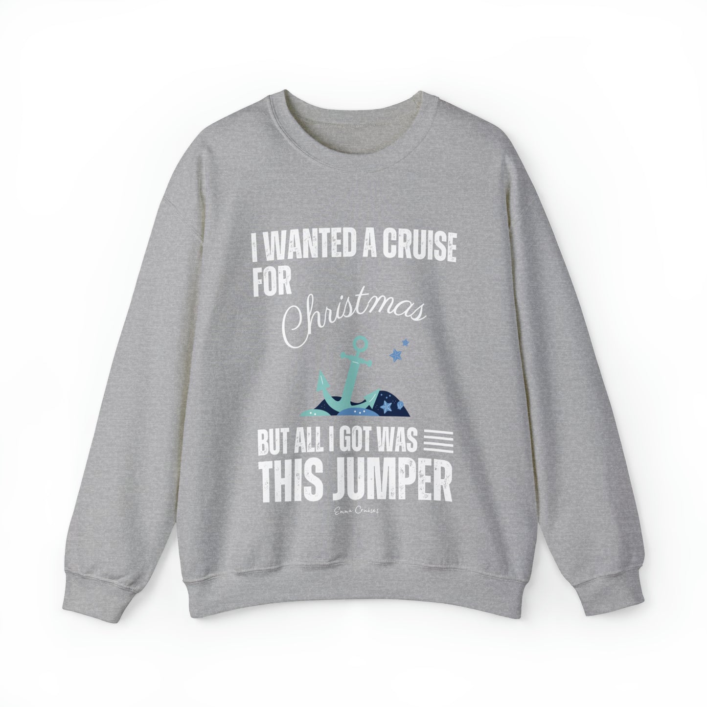 I Wanted a Cruise for Christmas - UNISEX Crewneck Sweatshirt (UK)