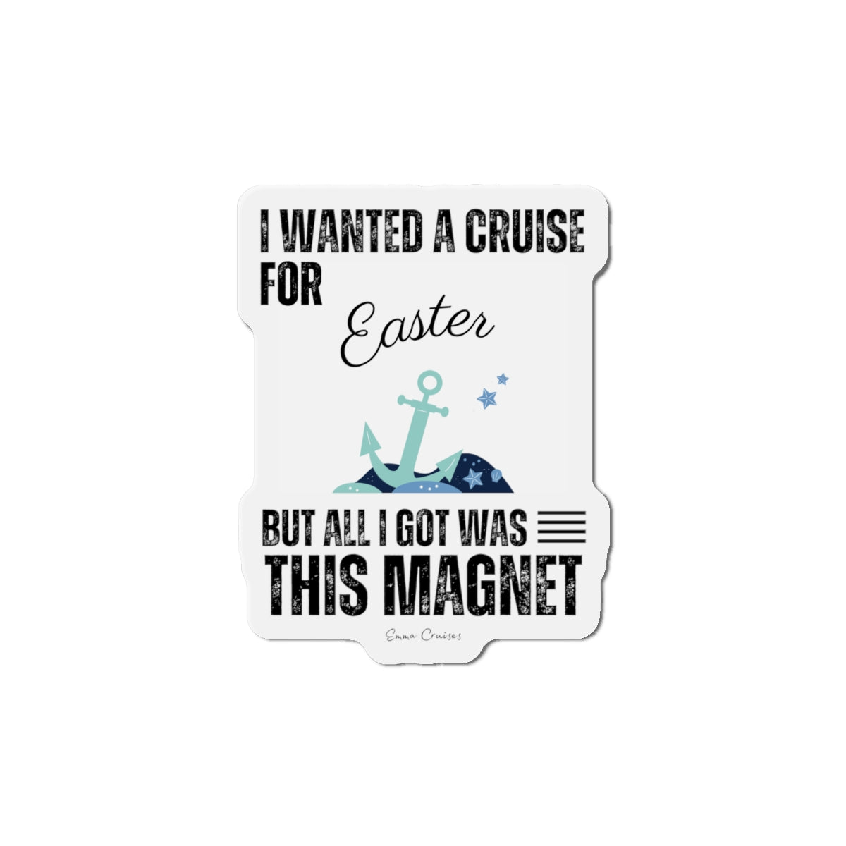 I Wanted a Cruise for Easter - Magnet