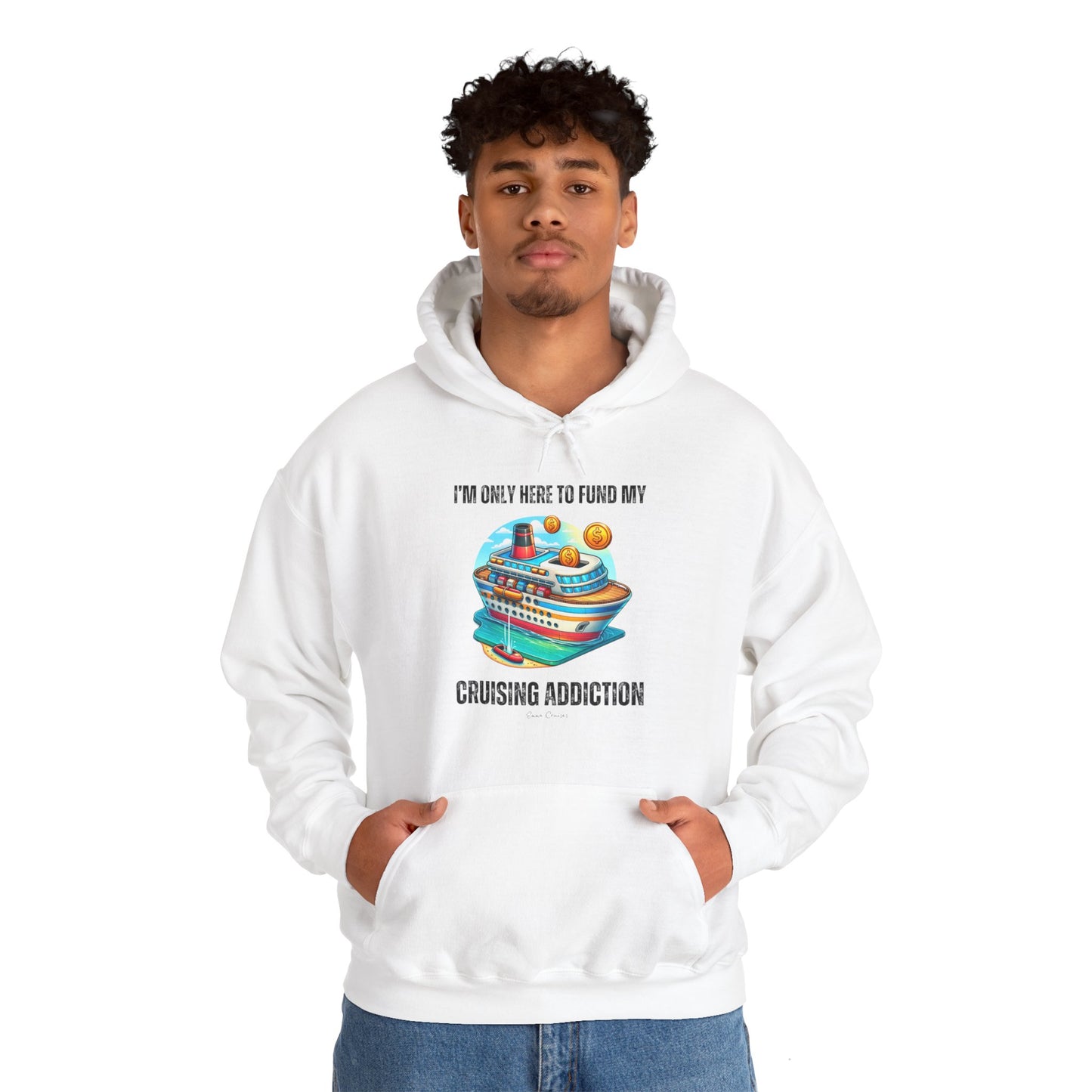 I'm Only Here to Fund My Cruising Addiction - UNISEX Hoodie (UK)