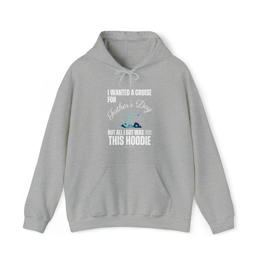 I Wanted a Cruise for Father's Day - UNISEX Hoodie (UK)