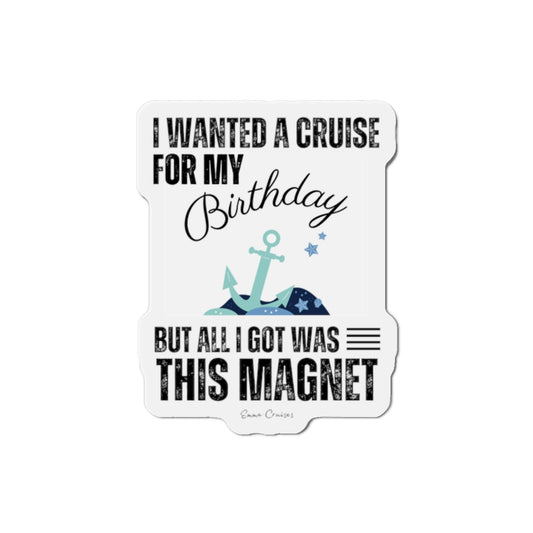 Ich wollte eine Kreuzfahrt zu meinem Geburtstag – Magnet