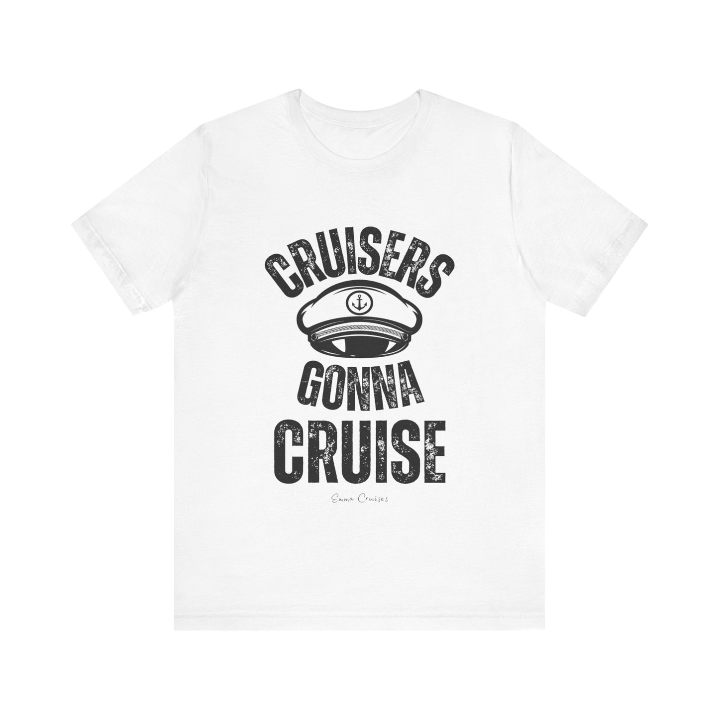 Cruisers Gonna Cruise - UNISEX T-Shirt