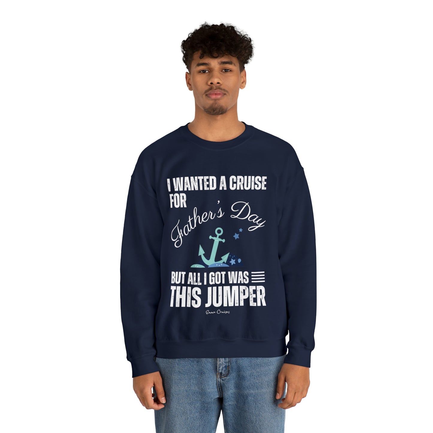 I Wanted a Cruise for Father's Day - UNISEX Crewneck Sweatshirt (UK)