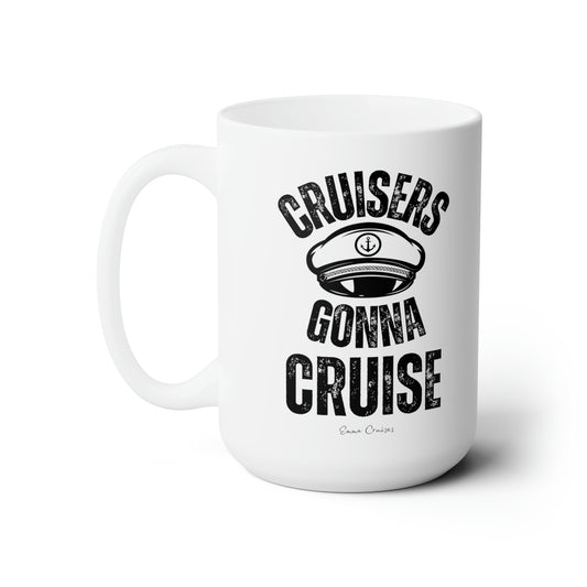 Cruisers Gonna Cruise - Ceramic Mug