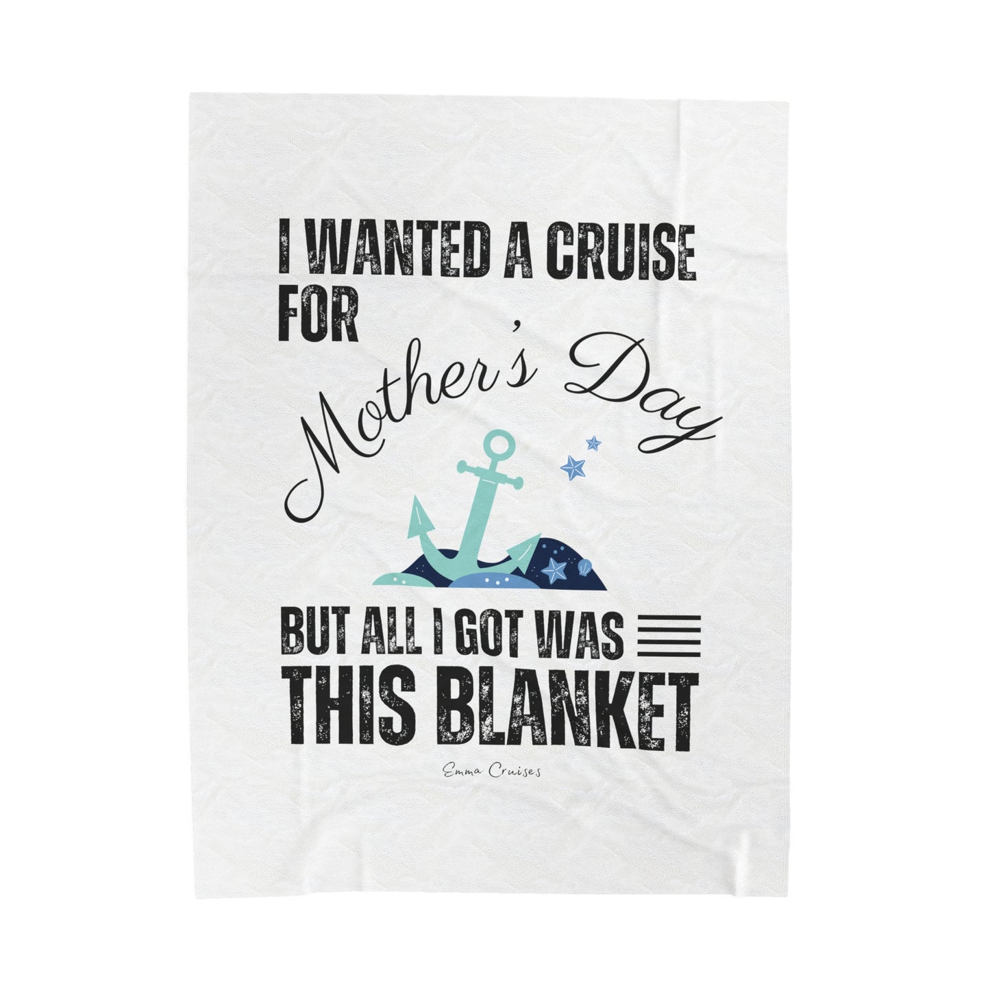 I Wanted a Cruise for Mother's Day - Velveteen Plush Blanket