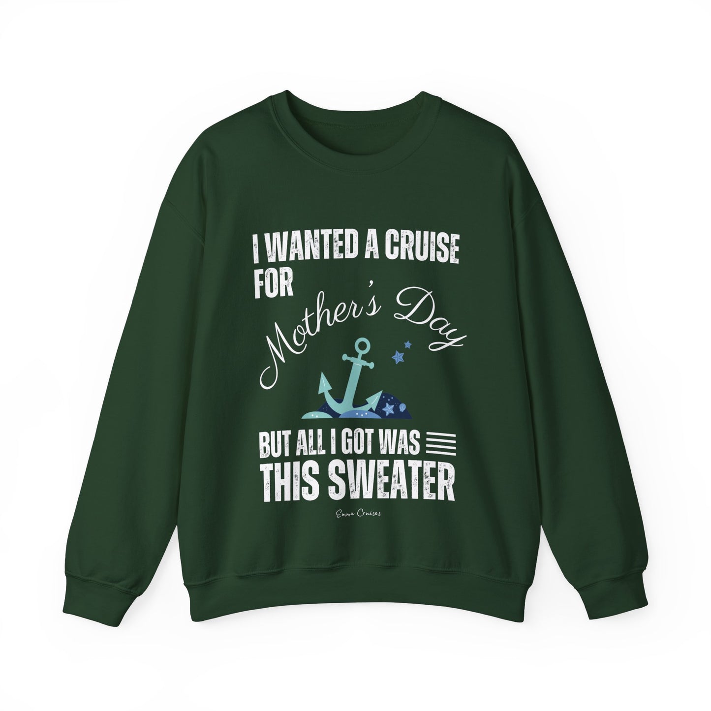 Ich wollte eine Kreuzfahrt zum Muttertag - UNISEX Crewneck Sweatshirt