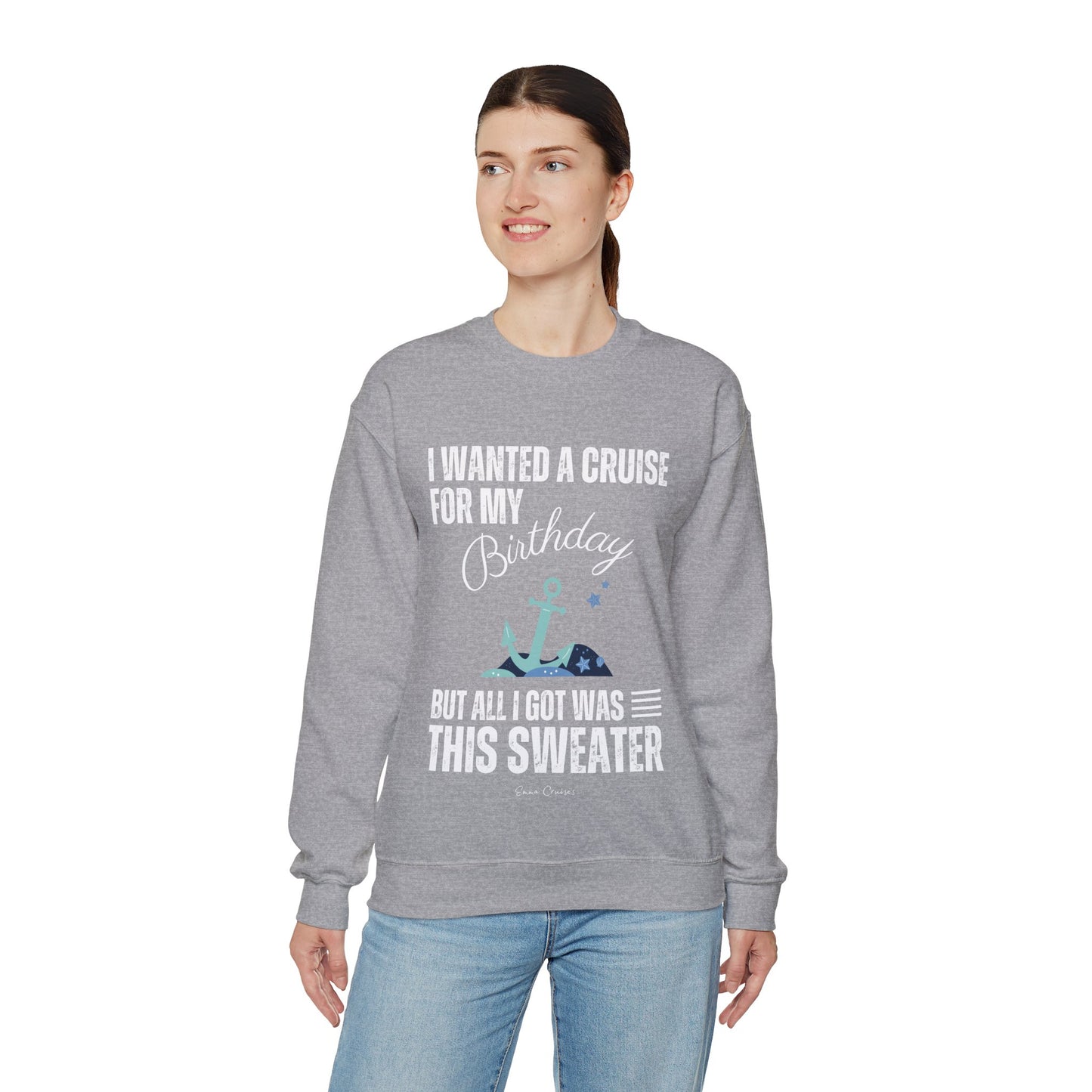 Ich wollte eine Kreuzfahrt zu meinem Geburtstag – Unisex-Sweatshirt mit Rundhalsausschnitt