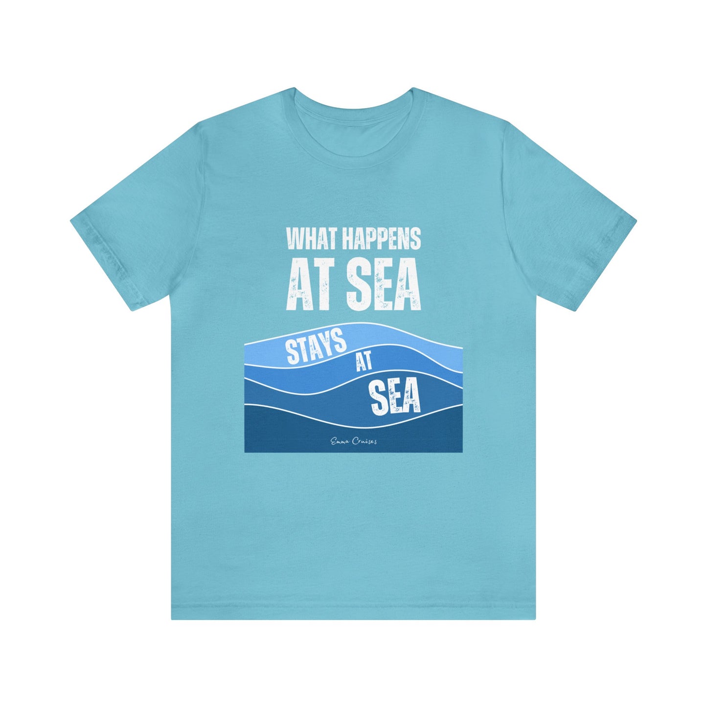 What Happens at Sea - UNISEX T-Shirt