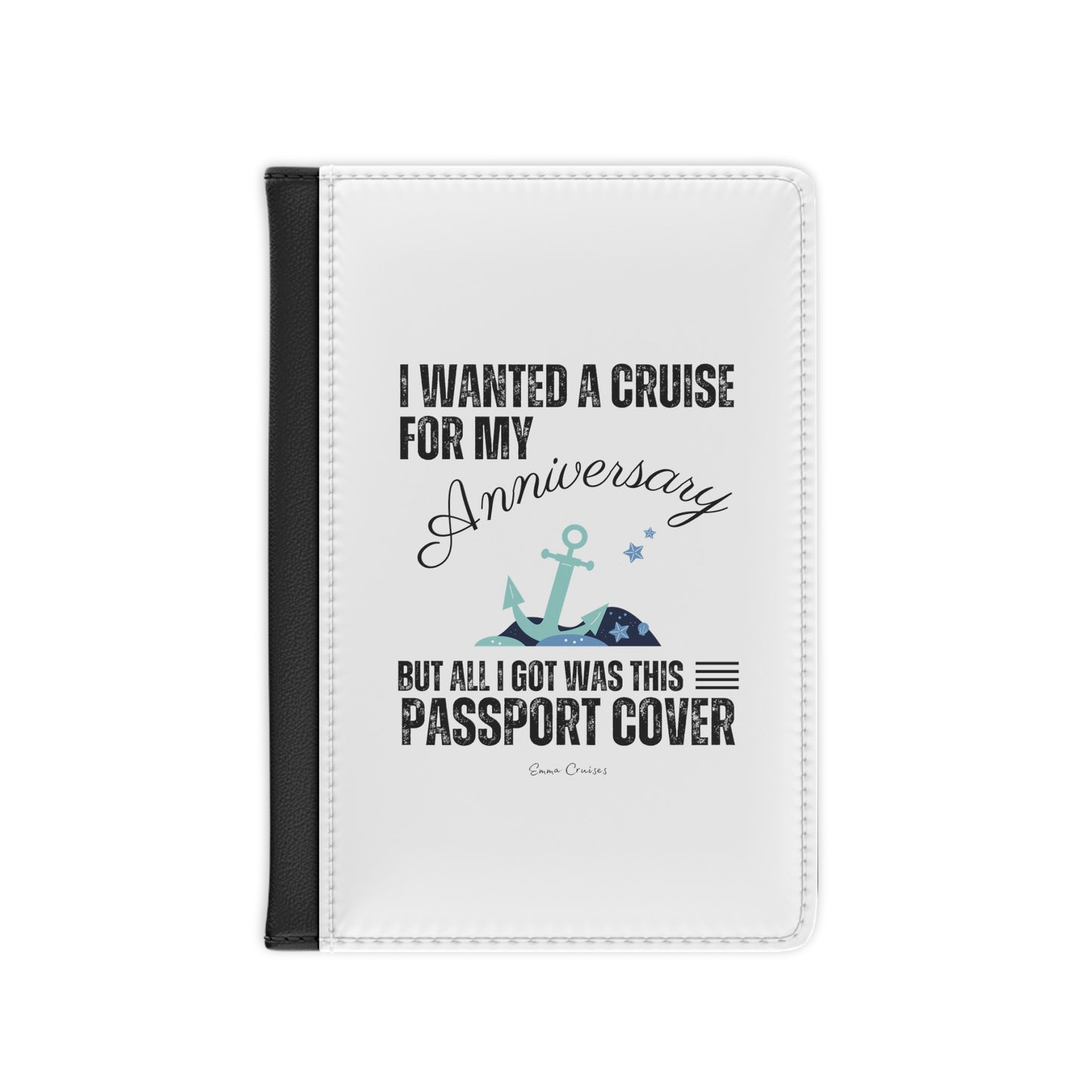 I Wanted a Cruise for My Anniversary - Passport Cover