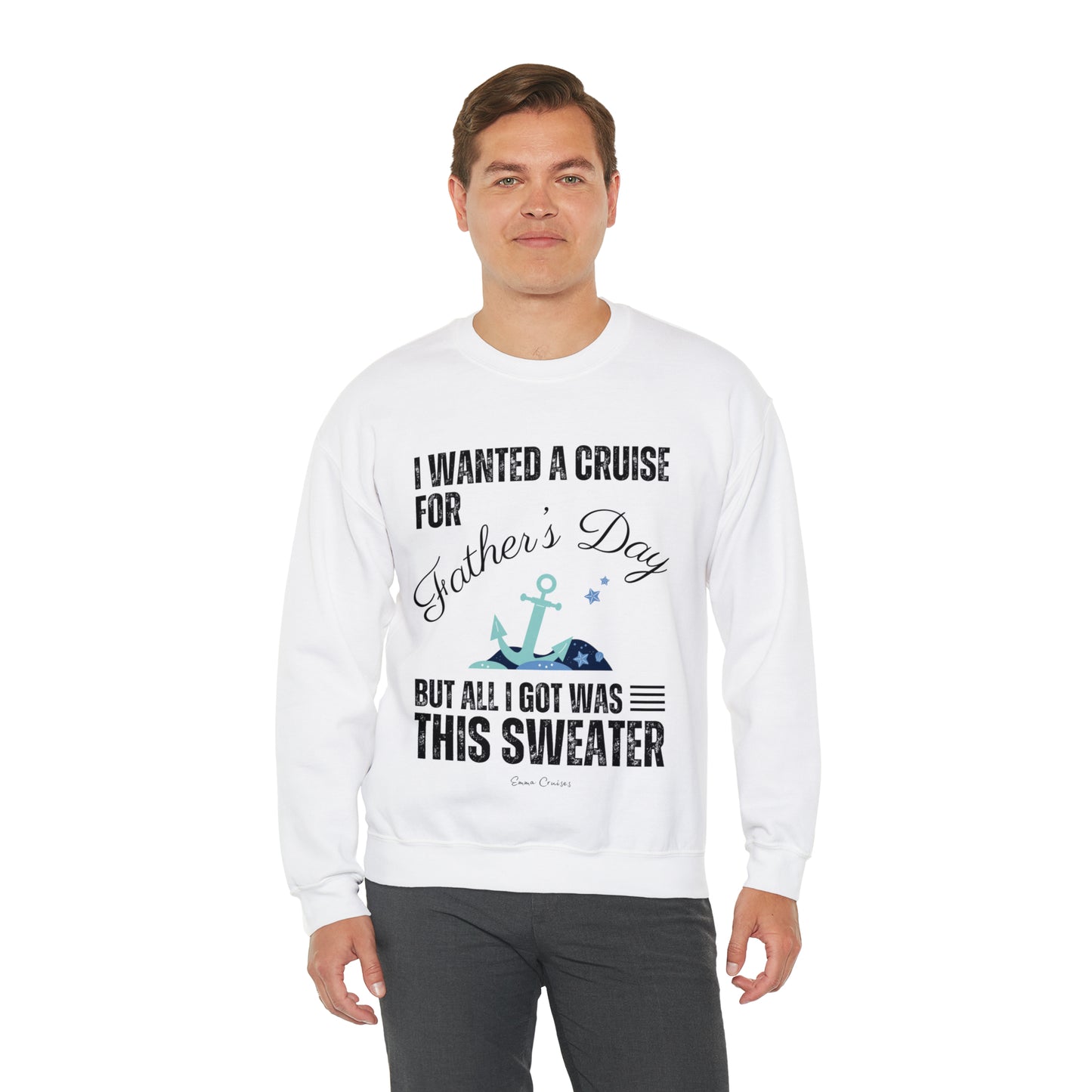 I Wanted a Cruise for Father's Day - UNISEX Crewneck Sweatshirt (UK)