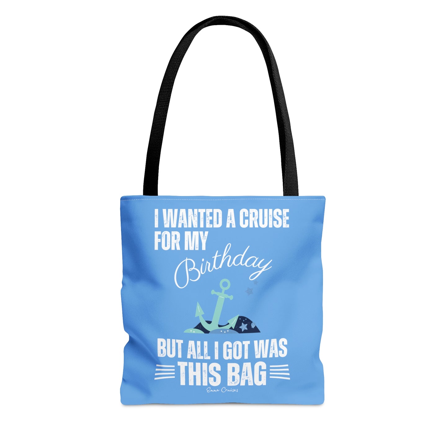 I Wanted a Cruise for My Birthday - Bag