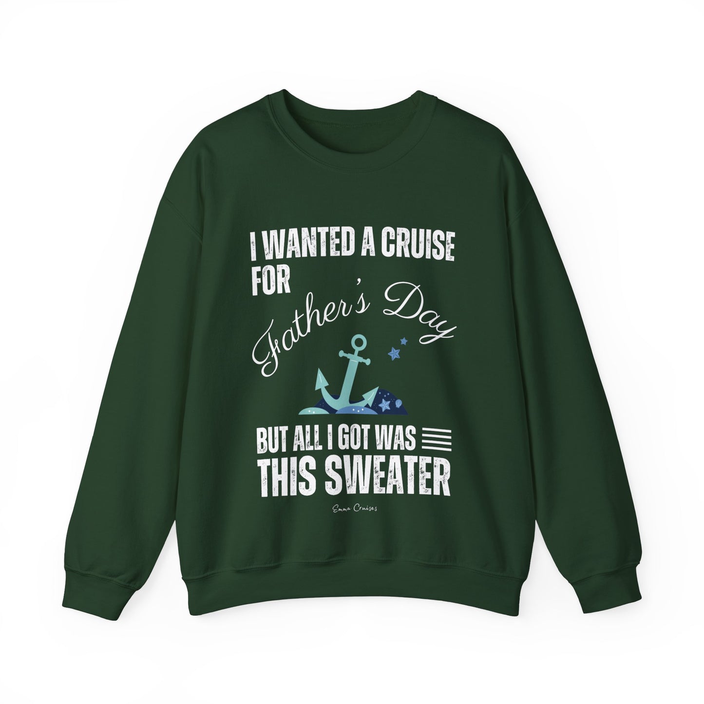 Ich wollte eine Kreuzfahrt zum Vatertag - UNISEX Crewneck Sweatshirt