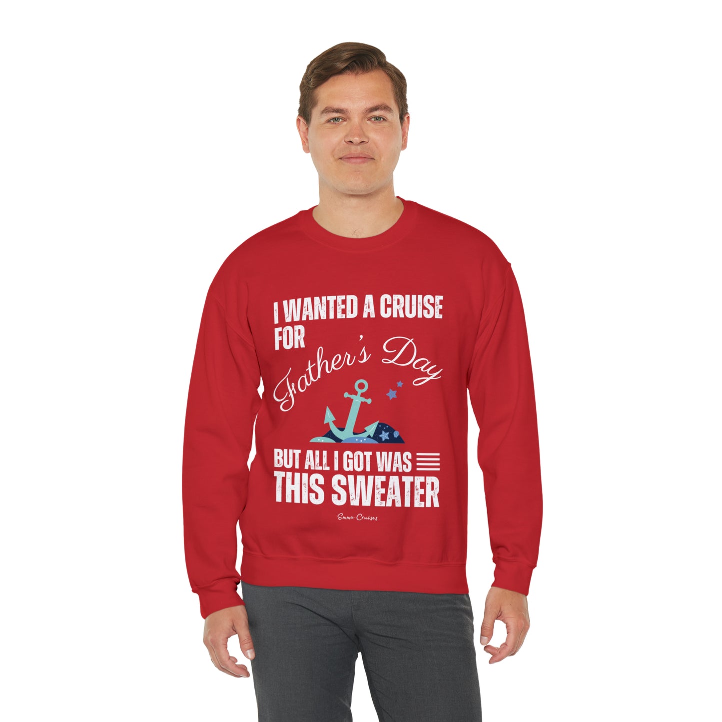 I Wanted a Cruise for Father's Day - UNISEX Crewneck Sweatshirt (UK)