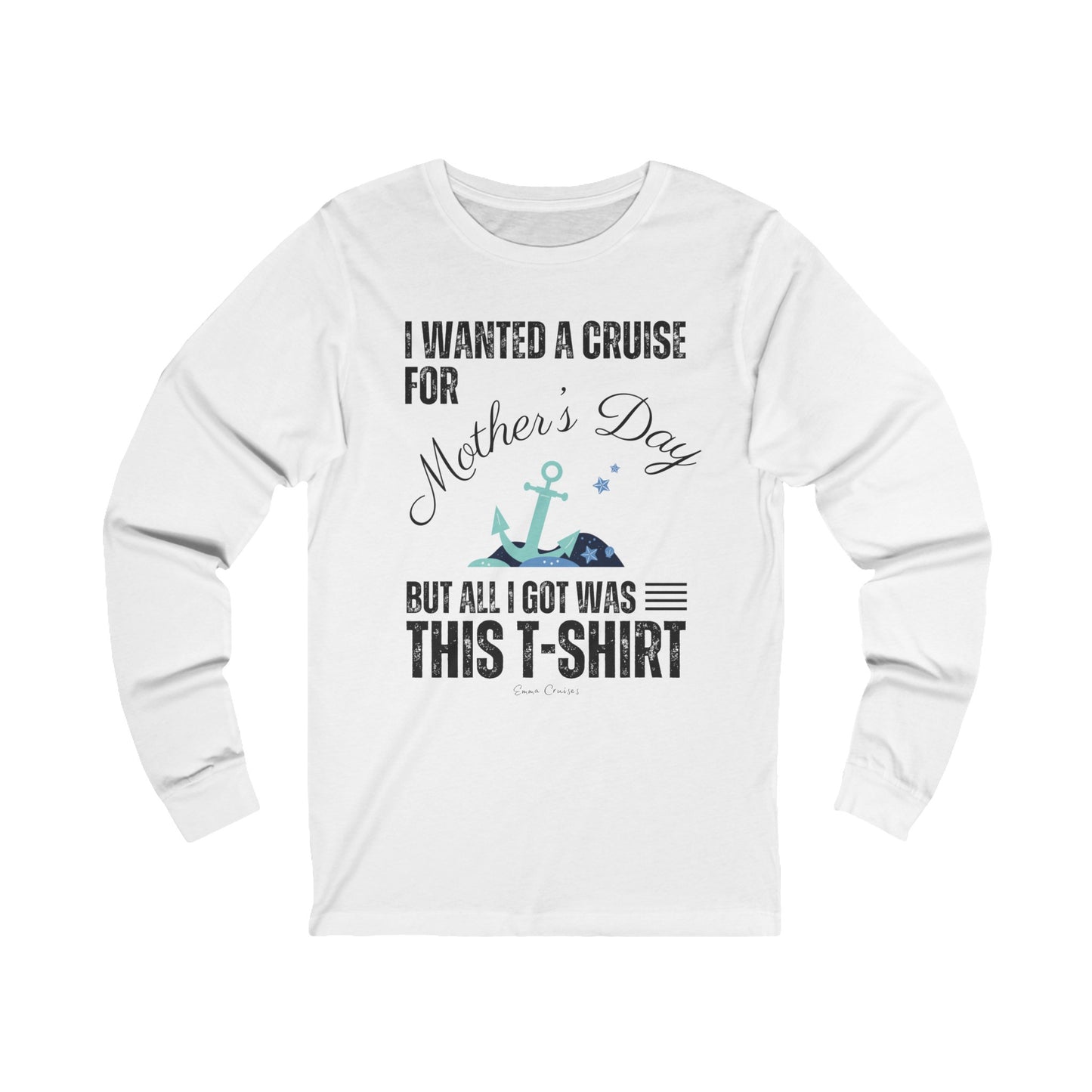 I Wanted a Cruise for Mother’s Day - UNISEX T-Shirt (UK)