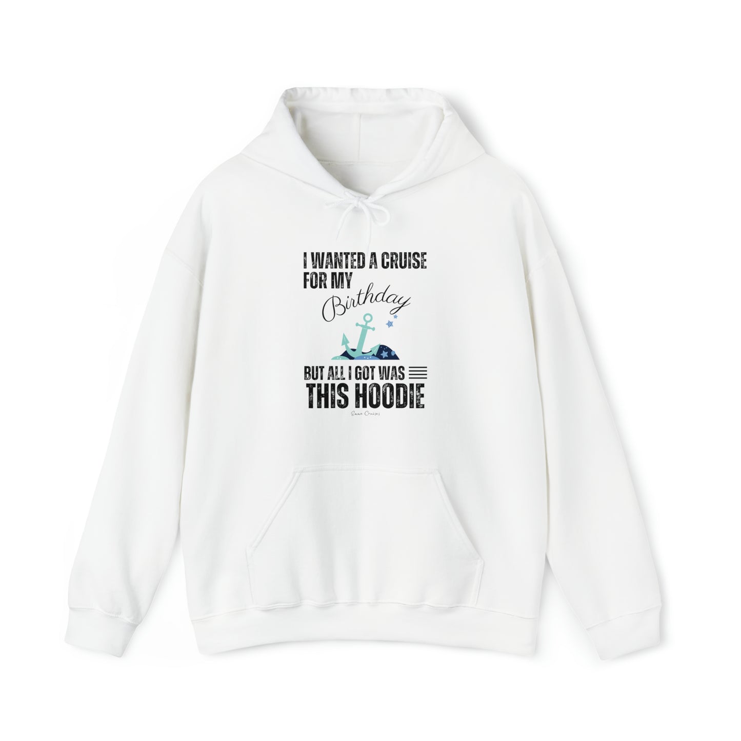 I Wanted a Cruise for My Birthday - UNISEX Hoodie (UK)