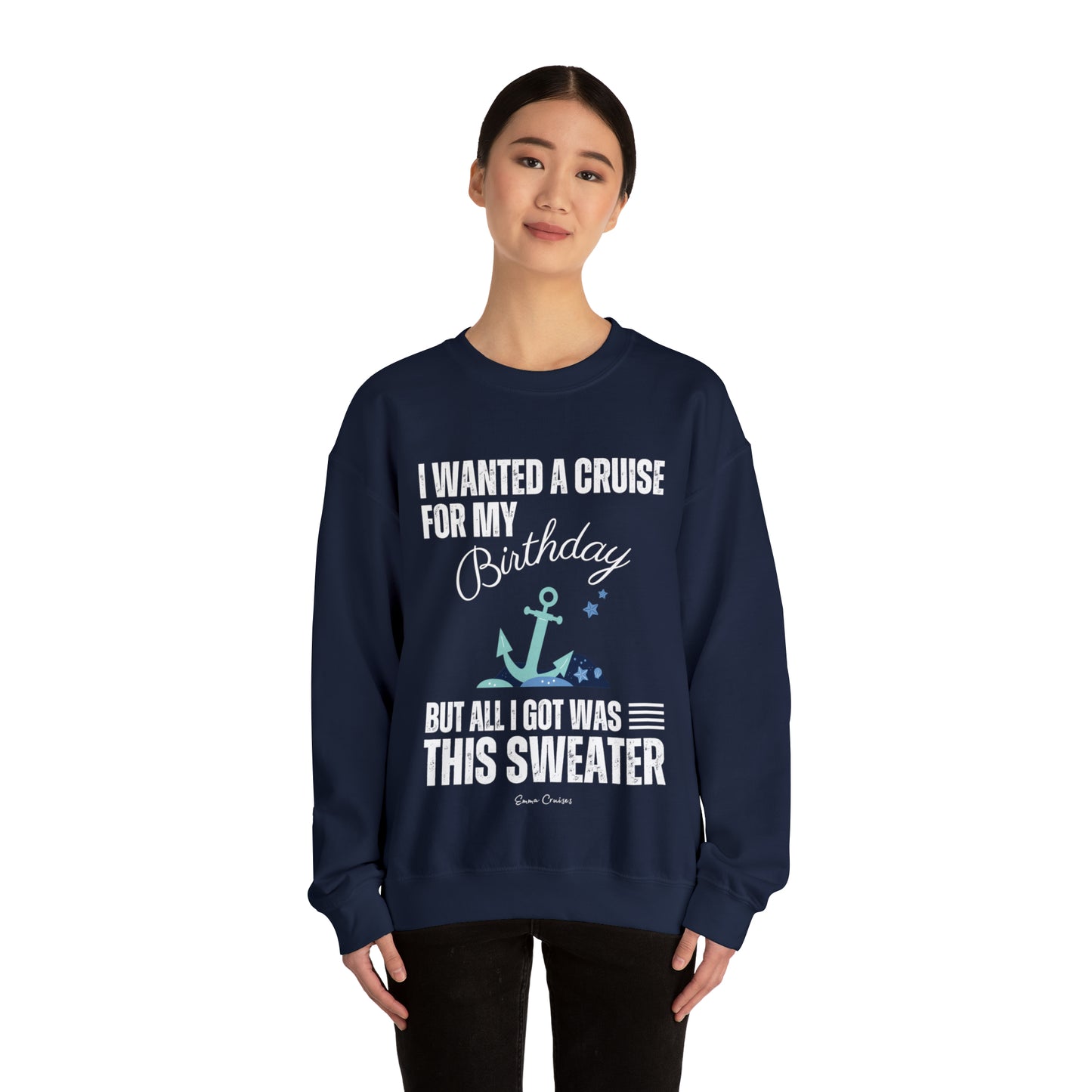 I Wanted a Cruise for My Birthday - UNISEX Crewneck Sweatshirt (UK)