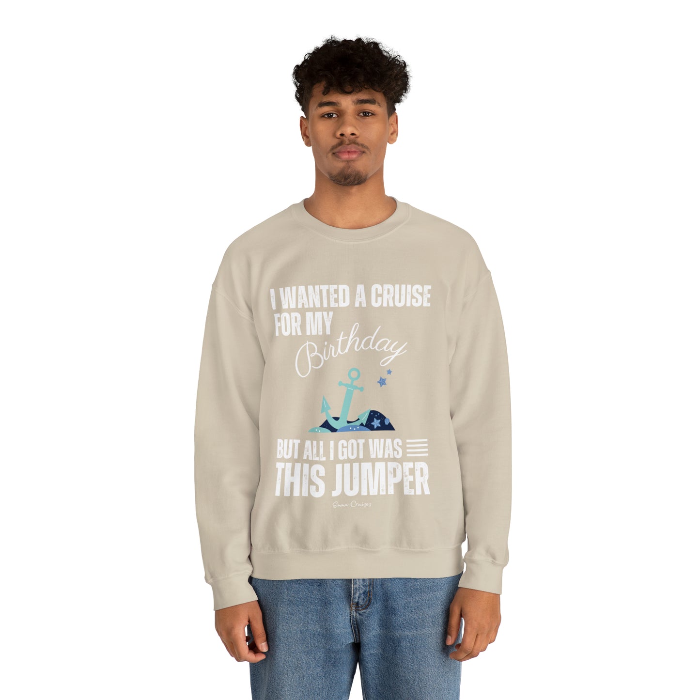 I Wanted a Cruise for My Birthday - UNISEX Crewneck Sweatshirt (UK)