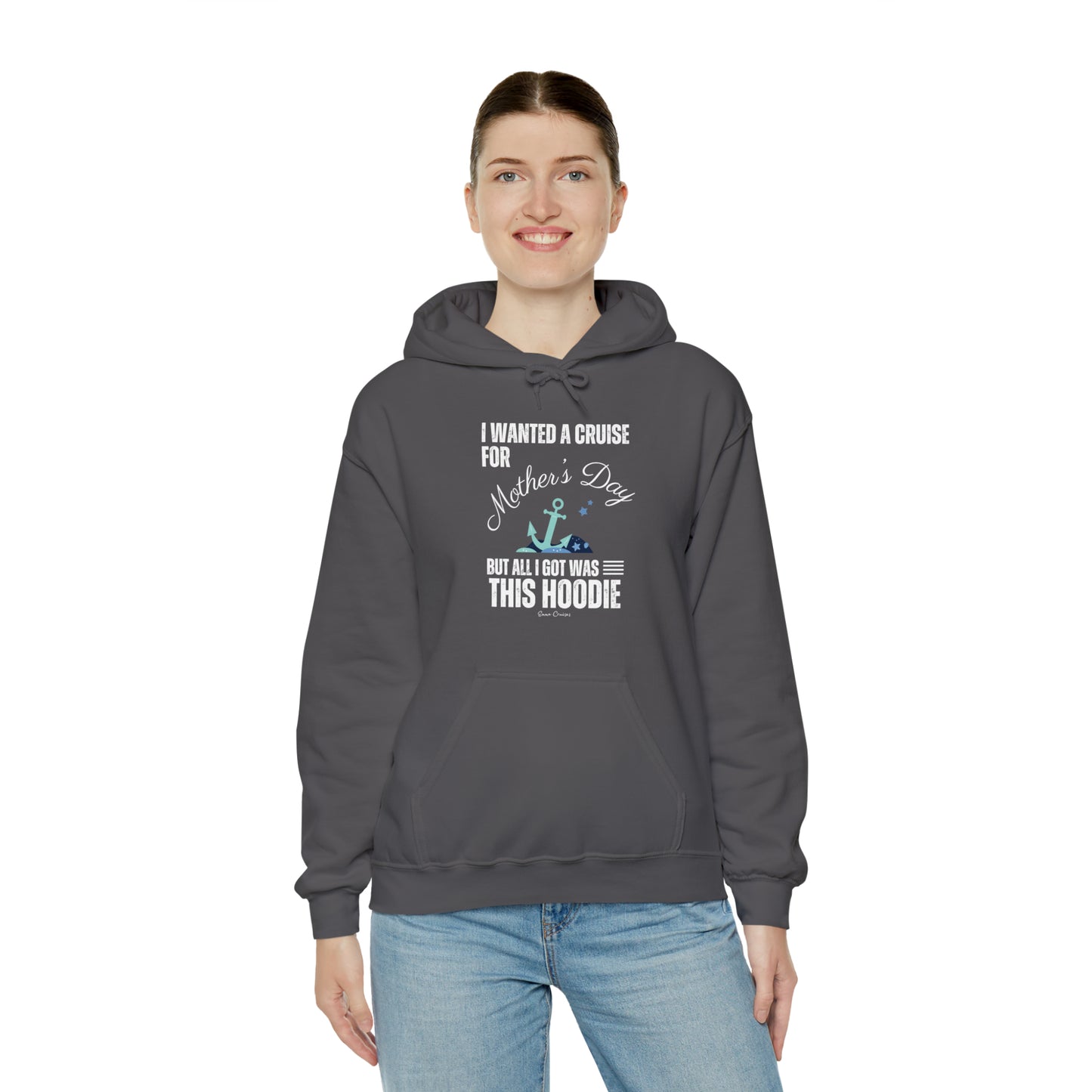 I Wanted a Cruise for Mother's Day - UNISEX Hoodie