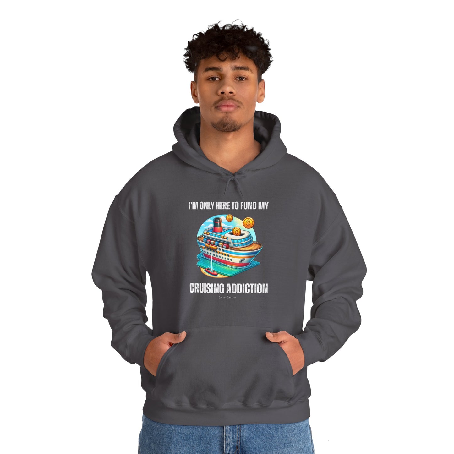 I'm Only Here to Fund My Cruising Addiction - UNISEX Hoodie (UK)