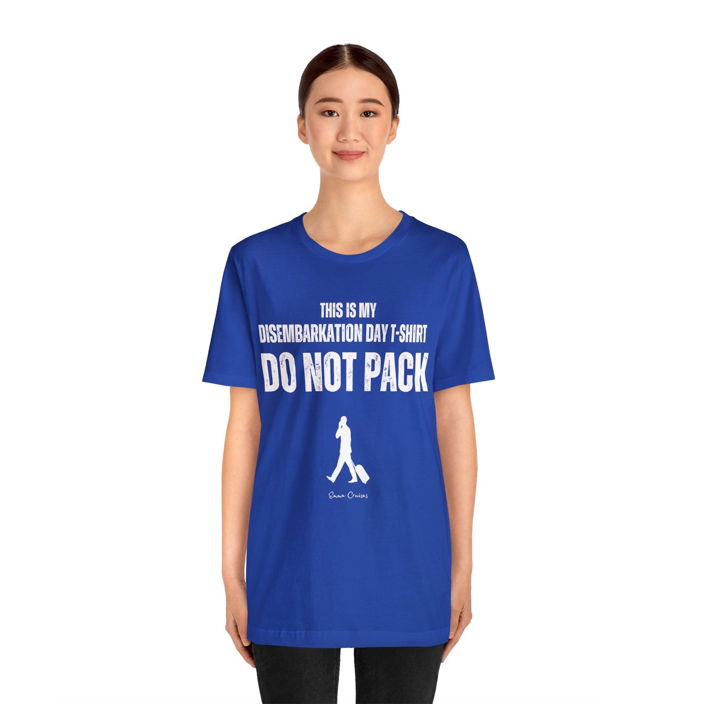 This is My Disembarkation Day T-Shirt - UNISEX T-Shirt (Additional Sizes)