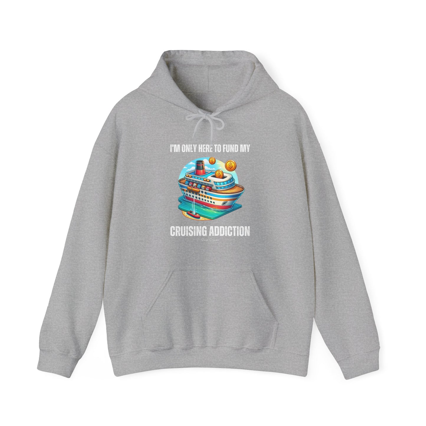 I'm Only Here to Fund My Cruising Addiction - UNISEX Hoodie (UK)