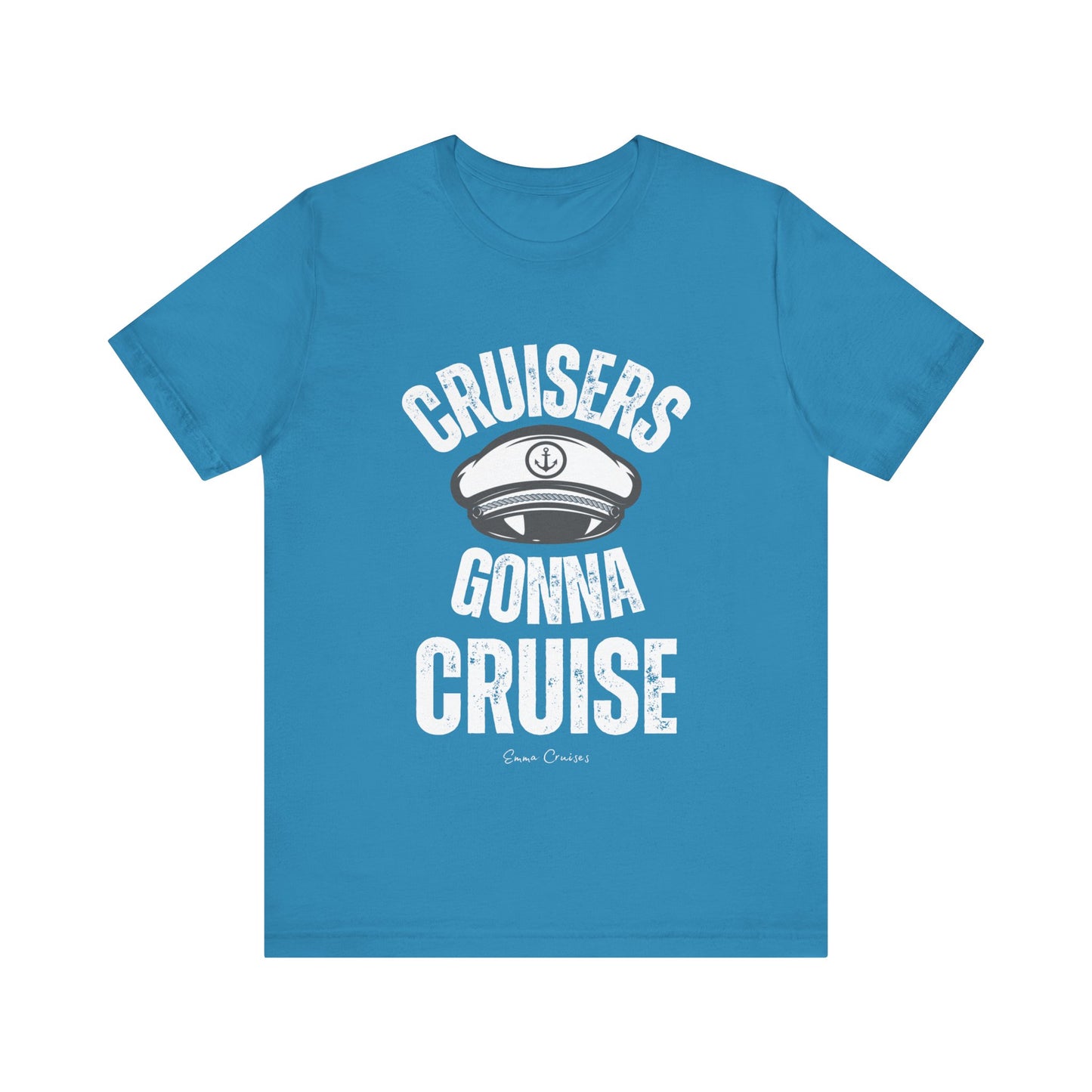 Cruisers Gonna Cruise - UNISEX T-Shirt