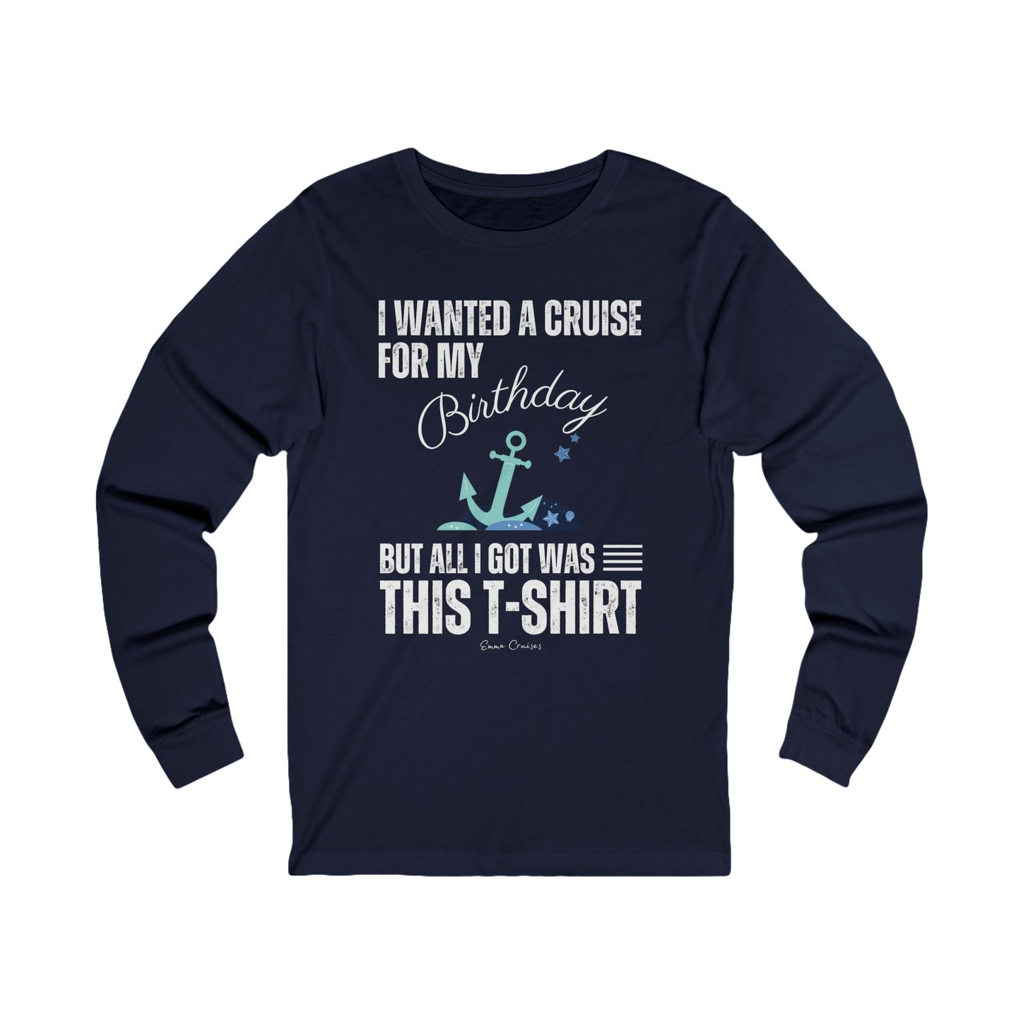 I Wanted a Cruise for My Birthday - UNISEX T-Shirt (UK)