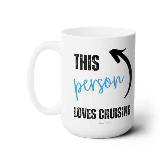 This Person Loves Cruising - Ceramic Mug