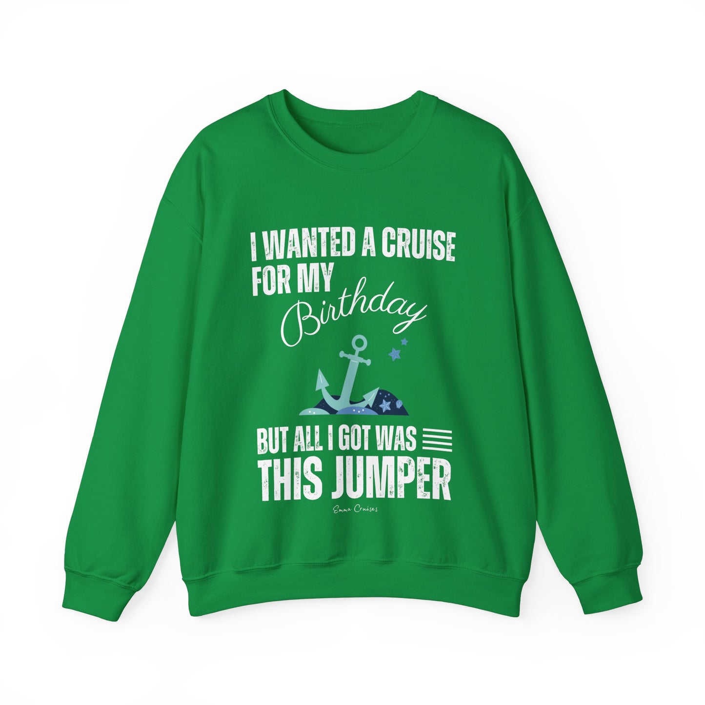 I Wanted a Cruise for My Birthday - UNISEX Crewneck Sweatshirt