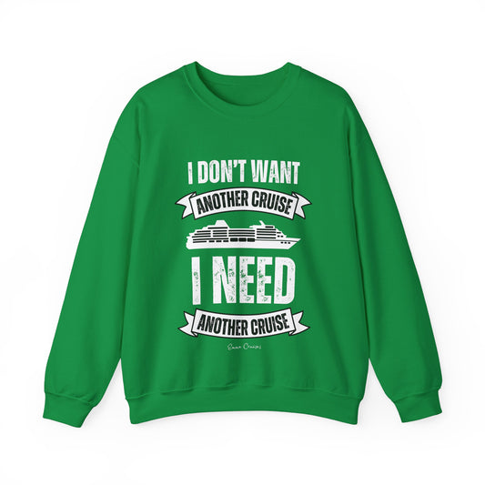 I Don't Want Another Cruise - UNISEX Crewneck Sweatshirt