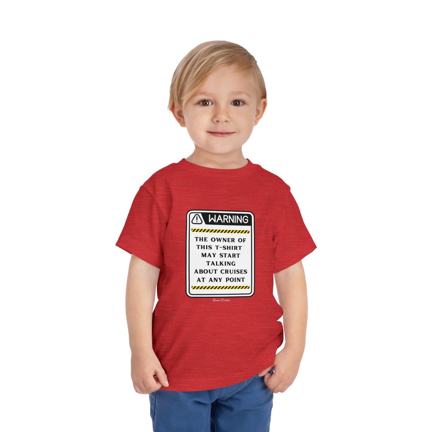 May Start Talking About Cruises - Toddler UNISEX T-Shirt