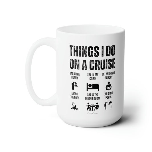 Things I Do on a Cruise - Ceramic Mug
