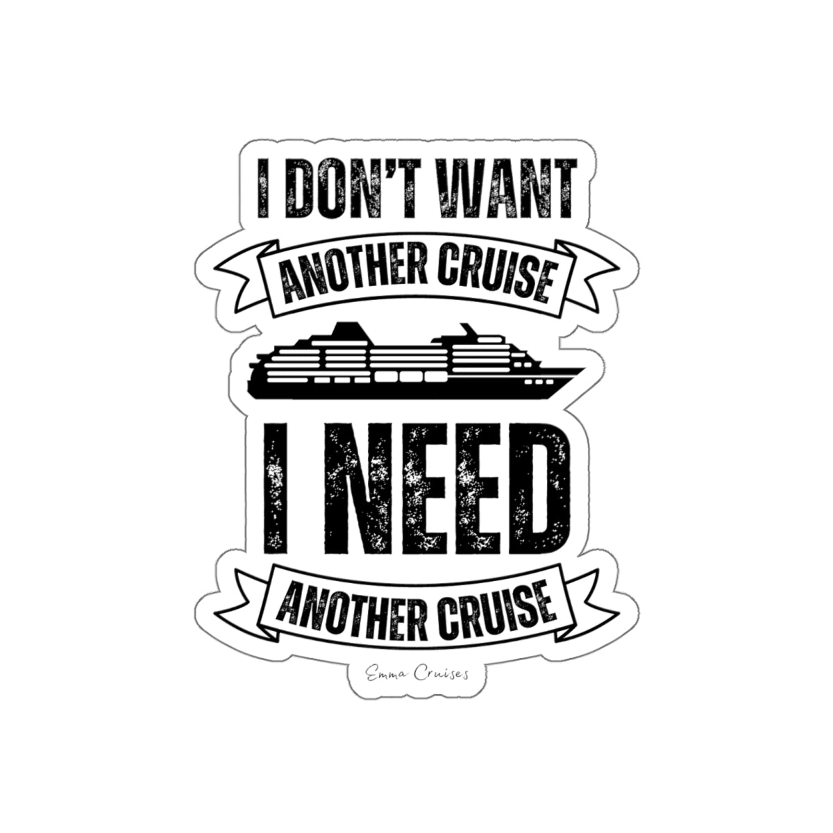 I Don't Want Another Cruise - Die-Cut Sticker