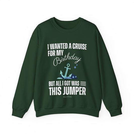 I Wanted a Cruise for My Birthday - UNISEX Crewneck Sweatshirt