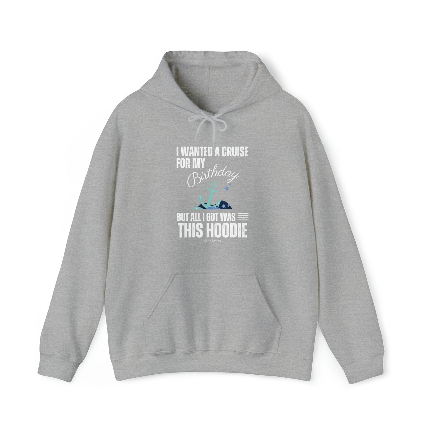 I Wanted a Cruise for My Birthday - UNISEX Hoodie (UK)
