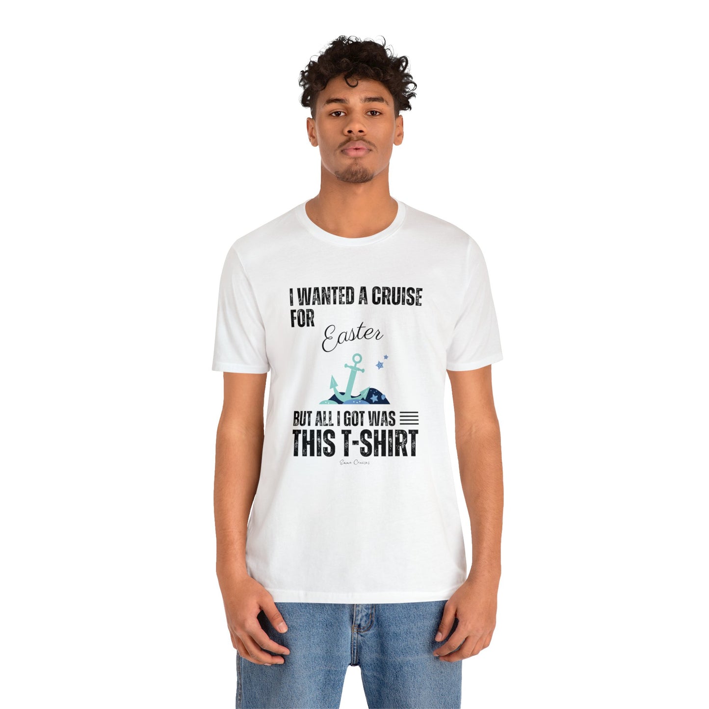 I Wanted a Cruise for Easter - UNISEX T-Shirt