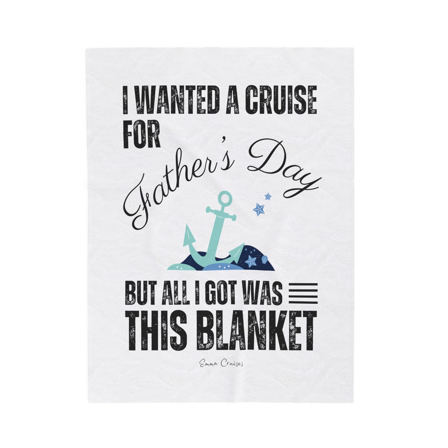 I Wanted a Cruise for Father's Day - Velveteen Plush Blanket