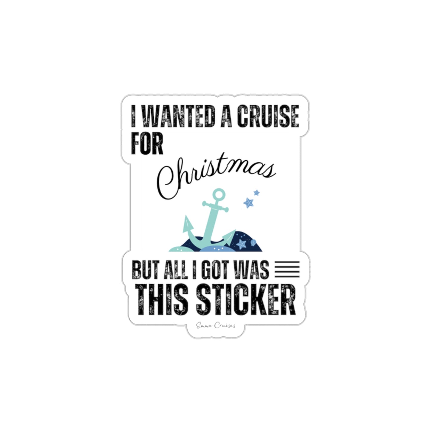 I Wanted a Cruise for Christmas - Die-Cut Sticker