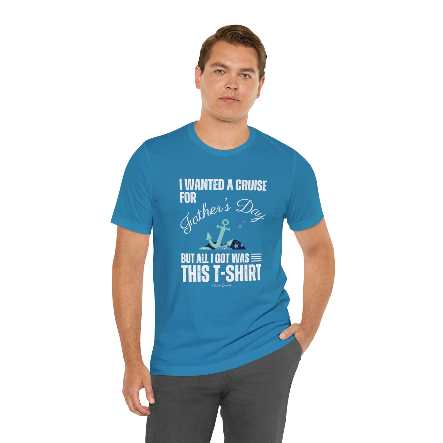 Quería un crucero para el Día del Padre - Camiseta UNISEX