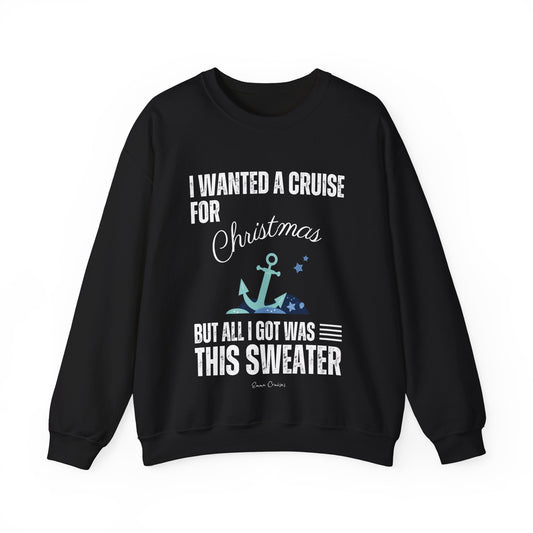 I Wanted a Cruise for Christmas - UNISEX Crewneck Sweatshirt (UK)
